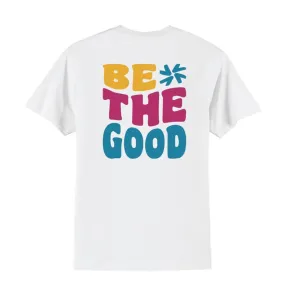 Be The Good Bubble Font White Tee
